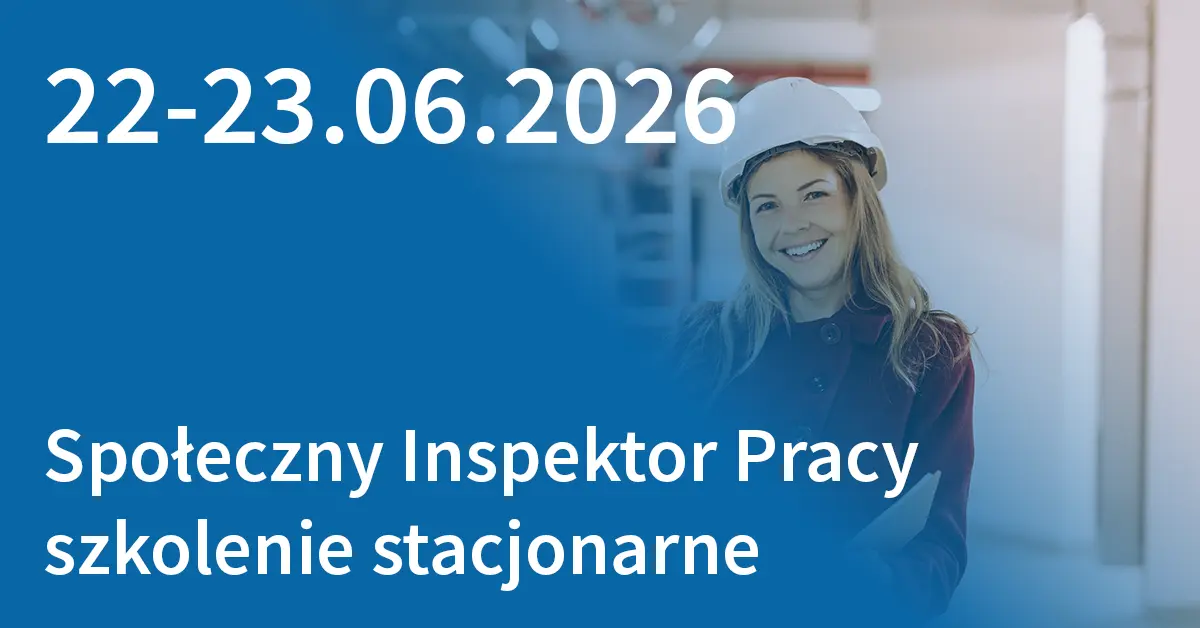 Inspektor Rozinya Społeczny Inspektor Pracy 28-29.09.2026 (szkolenie stacjonarne Łódź ...